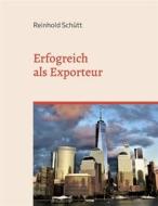 Ebook Erfolgreich als Exporteur di Reinhold Schütt edito da Books on Demand