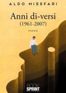 Ebook Anni di-versi (1961-2007) di Aldo Misefari edito da Booksprint