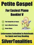 Ebook Petite Gospel for Easiest Piano Booklet V di Silvertonalities edito da SilverTonalities