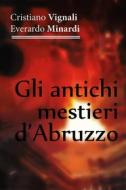 Ebook Gli antichi mestieri d'Abruzzo di Cristiano Vignali, Everardo Minardi edito da Youcanprint