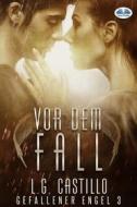 Ebook Vor Dem Fall (Gefallener Engel #3) di L.G. Castillo edito da Tektime