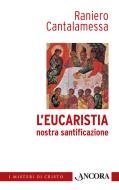 Ebook L'Eucaristia nostra santificazione di Cantalamessa Raniero edito da Ancora