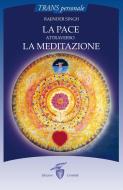 Ebook La pace attraverso la meditazione di Rajinder Singh edito da Edizioni Crisalide