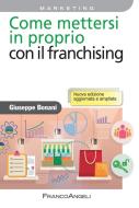 Ebook Come mettersi in proprio con il franchising di Giuseppe Bonani edito da Franco Angeli Edizioni