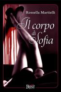 Ebook Il corpo di Sofia di Rossella Martielli edito da Runa Editrice