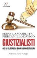 Ebook Giustizialisti di Piercamillo Davigo, Sebastiano Ardita edito da PaperFIRST