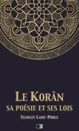 Ebook Le Korân, sa poésie et ses lois di Stanley Lane-Poole edito da FV Éditions