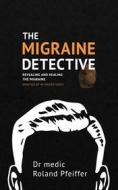 Ebook The Migraine Detective di Roland Pfeiffer edito da Books on Demand