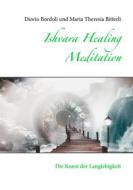 Ebook Ishvara Healing Meditation di Maria Theresia Bitterli, Dawio Bordoli edito da Books on Demand