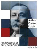 Ebook The Casebook of Sherlock Holmes di Arthur Conan Doyle edito da Avia Artis
