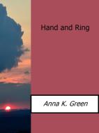 Ebook Hand and Ring di Anna K. Green edito da Anna K. Green