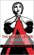 Ebook The Scarlet Letter - Illustrated di Nathaniel Hawthorne edito da Youcanprint