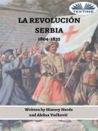 Ebook La Revolución Serbia di History Nerds, Aleksa Vu?kovi? edito da Tektime