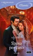 Ebook Sposa per caso (I Romanzi Classic) di Gracie Anne edito da Mondadori