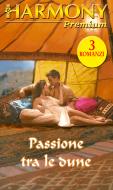 Ebook Passione tra le dune di Judith Mcwilliams, Carol Grace, Stephanie Howard edito da HarperCollins Italia