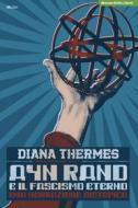 Ebook Ayn Rand e il fascismo eterno di Thermes Diana edito da IBL Libri