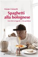 Ebook Spaghetti alla bolognese di Giorgio Comaschi edito da Edizioni Pendragon
