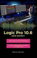 Ebook Logic Pro 10.6 (and earlier) - From Idea to Final Mastering ( compatible with Logic Pro 10.7 ) di Marco Perino edito da Youcanprint