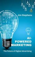 Ebook AI-Powered Marketing di Jim Stephens edito da RWG Publishing