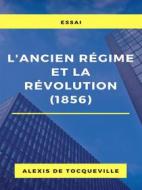 Ebook L&apos;ancien régime et la révolution (1856) di Alexis de Tocqueville edito da Books on Demand