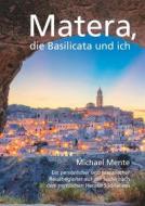 Ebook Matera, die Basilicata und ich di Michael Mente edito da Books on Demand