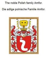 Ebook The noble Polish family Amfor. Die adlige polnische Familie Amfor. di Werner Zurek edito da Books on Demand