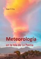 Ebook Meteorología en la isla de La Palma di Roger P. Frey edito da Books on Demand