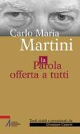 Ebook Carlo Maria Martini. La parola offerta a tutti di Giuseppe Casarin edito da Edizioni Messaggero Padova