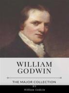 Ebook William Godwin – The Major Collection di William Godwin edito da Benjamin