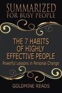 Ebook The 7 Habits of Highly Effective People - Summarized for Busy People di Goldmine Reads edito da Goldmine Reads