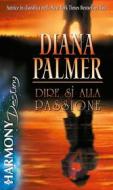 Ebook Dire sì alla passione di Diana Palmer edito da HarperCollins Italia