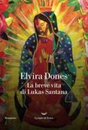 Ebook La breve vita di Lukas Santana di Elvira Dones edito da La nave di Teseo