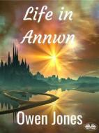 Ebook Life In Annwn di Owen Jones edito da Tektime