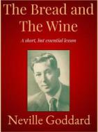 Ebook The Bread and The Wine di Neville Goddard edito da Andura Publishing
