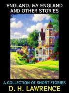 Ebook England, my England and Other Stories di D. H. Lawrence edito da Diamond Book Publishing
