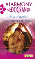 Ebook Un'avventura ai tropici di Anne Mather edito da HarperCollins Italia