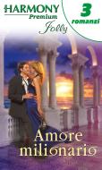 Ebook Amore milionario di Leigh Michaels, Stella Bagwell, Diana Hamilton edito da HarperCollins Italia