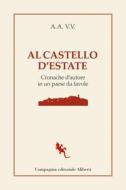 Ebook Al Castello d'estate di AA. VV. edito da Compagnia editoriale Aliberti