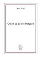 Ebook Qu&apos;est-ce qu&apos;être français ? di Abel Boyi edito da Publishroom