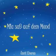 Ebook Mia saß auf dem Mond di Ümit Elveren edito da Books on Demand
