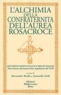 Ebook L' alchimia della confraternita dell’aurea Rosacroce di Alessandro Boella, Antonella Galli edito da Edizioni Mediterranee