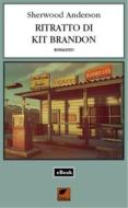 Ebook Ritratto di Kit Brandon di Anderson Sherwood edito da Ortica Editrice