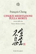 Ebook Cinque meditazioni sulla morte di François Cheng edito da Bollati Boringhieri