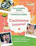 Ebook Cuciniamo insieme! Con la mamma Francesca Barra di Molfino Emma Angelina edito da Mondadori