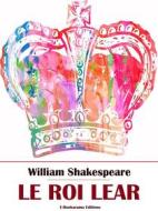 Ebook Le Roi Lear di William Shakespeare edito da E-BOOKARAMA