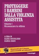 Ebook Proteggere i bambini dalla violenza assistita di Elena Buccoliero, Gloria Soavi edito da Franco Angeli Edizioni