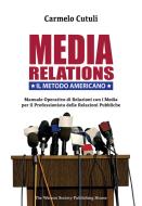 Ebook Media Relations. Il Metodo Americano di Carmelo Cutuli edito da Youcanprint