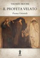 Ebook Il Profeta Velato di Thomas Moore edito da Edizioni Aurora Boreale
