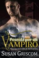 Ebook Poseída Por Un Vampiro di Susan Griscom edito da Susan Griscom