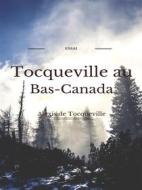 Ebook Tocqueville au Bas- Canada di Alexis de Tocqueville edito da Books on Demand